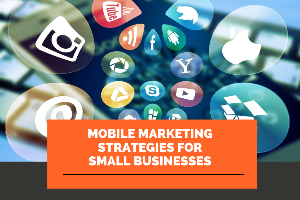 Proven Mobile Marketing Strategies for Small Businesses